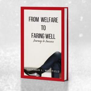 From Welfare to Faring Well – A Journey to Success Hardback